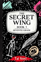 The Secret Wing: Book 3- Seventh Grade 1967326975 Book Cover