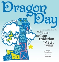 Dragon Day: A whimsical tribute to the most epic college tradition of all time B0HJV6B52F Book Cover