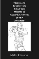 Draymond Green: From Small-Ball Maestro to Cultural Architect of NBA Greatness" B0CQF8RY6B Book Cover