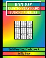 Random Easy to Very Hard Sudoku Puzzles: 200 Puzzles - Volume 1 1541105052 Book Cover