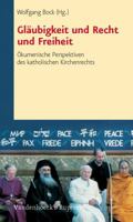 Glaubigkeit Und Recht Und Freiheit: Okumenische Perspektiven Des Katholischen Kirchenrechts 352556807X Book Cover