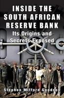 Inside the South African Reserve Bank: Its Origins and Secrets Exposed 0992736587 Book Cover