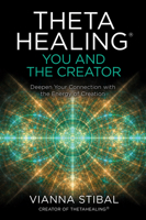 ThetaHealing(r) You and the Creator: Deepen Your Connection with the Energy of Creation 1401960669 Book Cover