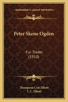 Peter Skene Ogden: Fur Trader (1910) 1166920771 Book Cover