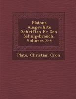 Platons Ausgew Hlte Schriften Fur Den Schulgebrauch, Volumes 3-4 1286875218 Book Cover