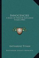Innocencies: A Book of Verse - Primary Source Edition 1177530368 Book Cover