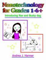 Nanotechnology for Grades 1-6+: Introducing Nan and Bucky dog 1420819038 Book Cover