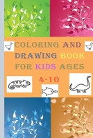 Coloring and Drawing Book for Kids Ages 4-10: BEST FUN Activity Workbook With Animals to Color and Draw B087SG2GGX Book Cover