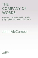 The Company of Words: Hegel, Language, and Systematic Philosophy (SPEP) 0810110822 Book Cover