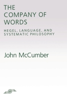 The Company of Words: Hegel, Language, and Systematic Philosophy (SPEP) 0810110555 Book Cover