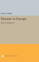 Detente in Europe;: Real or imaginary? 0691617147 Book Cover