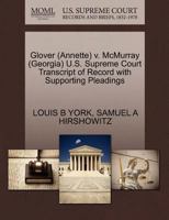 Glover (Annette) v. McMurray (Georgia) U.S. Supreme Court Transcript of Record with Supporting Pleadings 127059432X Book Cover
