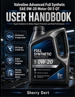 Valvoline Advanced Full Synthetic SAE OW-20 Motor 0il 5 QT User Handbook: Guide to Better Engine Protection and Peak Performance B0HDKK8QJL Book Cover