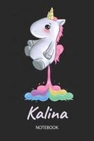 Kalina - Notebook: Blank Ruled Personalized & Customized Name Rainbow Farting Unicorn School Notebook Journal for Girls & Women. Funny Unicorn Desk Accessories for Kindergarten, Primary, Back To Schoo 1074132440 Book Cover