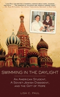 Swimming in the Daylight: An American Student, a Soviet-Jewish Dissident, and the Gift of Hope 1616082038 Book Cover