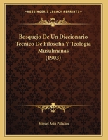 Bosquejo De Un Diccionario Tecnico De Filosofia Y Teologia Musulmanas (1903) 1160329818 Book Cover