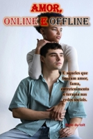 Amor, online e offline: E aqueles que buscam amor, fama, entretenimento e terapia nas redes sociais. (Portuguese Edition) B0DRVQ2LJT Book Cover