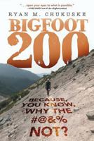 Bigfoot 200: Because, You Know, Why The #@&% Not? 1633936872 Book Cover