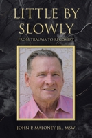 Little by Slowly: From Trauma to Recovery B0FZYM9TTS Book Cover
