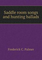 Saddle Room Songs and Hunting Ballads 1473327652 Book Cover