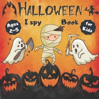 I Spy Halloween Book for Kids Ages 2-5: Guessing Game Fun Workbook Spooky Scary Things, Cute Stuff, activity Game For Little ... gift present for halloween | Color interior B08JZWNN31 Book Cover