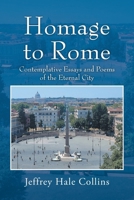 Homage to Rome: Contemplative Essays and Poems of the Eternal City 1977281664 Book Cover
