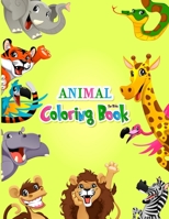 Animal Coloring Book: A Coloring Book For kids Ages 2-4, 4-8 Cute Animals from Forests, Jungles, Oceans and Farms for Hours of Coloring Fun include Lion-Turkey-Cat-Dog-Elephant-Snake etc B08NS4FY37 Book Cover