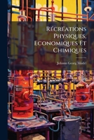 Récréations Physiques, Economiques Et Chimiques 117573473X Book Cover