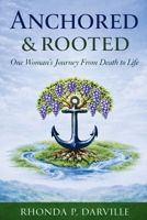 Anchored and Rooted: One Woman's Journey From Death to Life B0GQSS5Z46 Book Cover