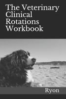 The Veterinary Clinical Rotations Workbook 1791784410 Book Cover