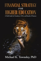 Financial Strategy for Higher Education: A Field Guide for Presidents, CFOs, and Boards of Trustees 148341180X Book Cover