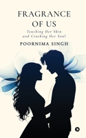 Fragrance of Us: Touching her skin and Cracking her soul B0F38T876H Book Cover