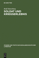 Soldat und Kriegerslebnis: Deutsche militarische Erinnerungsliteratur (1945-1961) zum Zweiten Weltkrieg : Motive, Begriffe, Wertungen (Studien und Texte ... der Literatur) (German Edition) 3484350784 Book Cover