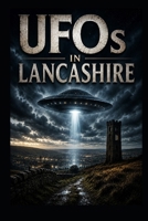 UFOs in Lancashire B0H4VZH2P3 Book Cover