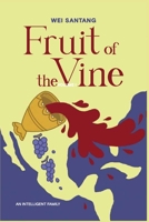 Fruit of the Vine: An Intelligent Family Volume 1 B0CL3NYKLK Book Cover