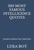 320 Most Famous Intelligence Quotes: Quotes to Boost Your Optimism B0B92D3FQC Book Cover