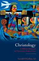 Christology: A Biblical, Historical and Systematic Study of Jesus Christ 0198755023 Book Cover