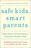 Safe Kids, Smart Parents: What Parents Need to Know to Keep Their Children Safe 1476700443 Book Cover