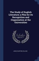 The Study Of English Literature: A Plea For Its Recognition And Organization At The Universities 1146175078 Book Cover