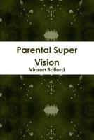 Parental Super Vision 1312183055 Book Cover