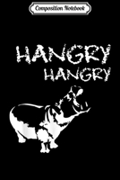 Composition Notebook: Cute Hippopotamus Hangry Hangry Hippo Gift Idea Journal/Notebook Blank Lined Ruled 6x9 100 Pages 170412610X Book Cover