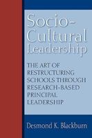 Socio-Cultural Leadership: The art of restructuring schools through research-based principal leadership 0595528260 Book Cover