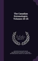 The Canadian Entomologist, Volumes 25-26 1144678439 Book Cover