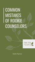 Common Mistakes of Rookie Counselors 1737810727 Book Cover