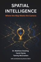 Spatial Intelligence: Where the Map Meets the Camera B0H6L17ZHN Book Cover