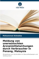 Meldung von unerwünschten Arzneimittelwirkungen durch Verbraucher in Penang, Malaysia (German Edition) 6208496705 Book Cover