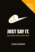 Just Say It: Guia pr�tico para comunicar 1791913520 Book Cover