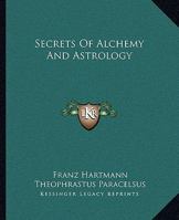 Secrets of Alchemy and Astrology 1419112775 Book Cover