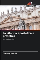 La riforma apostolica e profetica: Uno studio critico (Italian Edition) 6207570154 Book Cover