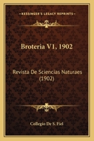 Broteria V1, 1902: Revista De Sciencias Naturaes (1902) 1168407443 Book Cover